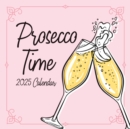 Prosecco Time 2025 Square Wall Calendar - Book