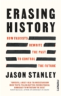 Erasing History : How Fascists Rewrite the Past to Control the Future - Book