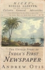 Hicky's Bengal Gazette : The Untold Story of India's First Newspaper - Book