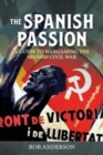 The Spanish Passion : Wargaming the Spanish Civil War 1936-39 - Book