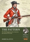 The Pattern : The 33rd Regiment and the British Infantry Experience During the American Revolution, 1770-1783 - Book