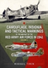 Camouflage, Insignia and Tactical Markings of the Aircraft of Red Army Air Force in 1941 : Volume 1 - Book