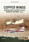 Copper Wings : British South Africa Police Reserve Air Wing Volume 2: 1974-1980 - Book