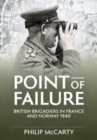Point of Failure : British Brigadiers in France and Norway 1940 - Book