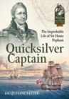 Quicksilver Captain : The Improbable Life of Sir Home Riggs Popham - Book