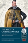 The Khotyn Campaign of 1621 : Polish, Lithuanian and Cossack Armies versus might of the Ottoman Empire - eBook