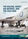 Vulcan, Soviet Air Defence, and the Cold War Volume 2 - Book