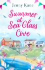 Summer at Sea Glass Cove : The newest heart-warming and uplifting perfect read for Summer 2024! - eBook
