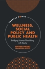 Wellness, Social Policy and Public Health : Bridging Human Flourishing with Equity - eBook