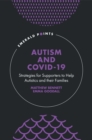 Autism and COVID-19 : Strategies for Supporters to Help Autistics and Their Families - Book