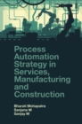 Process Automation Strategy in Services, Manufacturing and Construction - Book