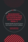 Businesses' Contributions to Sustainable Development Goal 5 : Gender Equality Across B Corps in Latin America and the Caribbean - Book