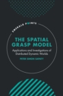 The Spatial Grasp Model : Applications and Investigations of Distributed Dynamic Worlds - Book