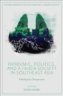 Pandemic, Politics, and a Fairer Society in Southeast Asia : A Malaysian Perspective - Book