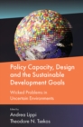 Policy Capacity, Design and the Sustainable Development Goals : Wicked Problems in Uncertain Environments - eBook