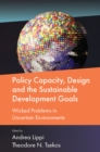 Policy Capacity, Design and the Sustainable Development Goals : Wicked Problems in Uncertain Environments - Book