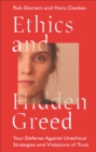 Ethics and Hidden Greed : Your Defense Against Unethical Strategies and Violations of Trust - Book