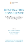 Destination Conscience : Seeking Meaning and Purpose in the Travel Experience - eBook