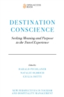 Destination Conscience : Seeking Meaning and Purpose in the Travel Experience - Book