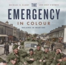 The Emergency in Colour : Ireland in Wartime - Book