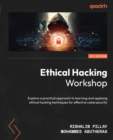 Ethical Hacking Workshop : Explore a practical approach to learning and applying ethical hacking techniques for effective cybersecurity - eBook