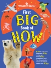 First Big Book of How : How do polar bears keep warm? How do keys open locks? How do spacesuits work? The ultimate book of answers for kids who need to know HOW! - Book