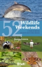 52 Wildlife Weekends : A Year of British Wildlife-Watching Breaks - Book