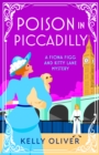 Poison in Piccadilly : BRAND NEW from Kelly Oliver's brilliantly funny historical cozy mystery series for 2024 - eBook