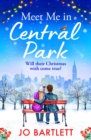 Meet Me In Central Park : A perfect, feel-good, winter romance from TOP 10 BESTSELLER Jo Bartlett - eBook
