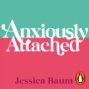 Anxiously Attached : Becoming More Secure in Life and Love - eAudiobook