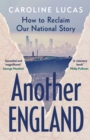 Another England : How to Reclaim Our National Story - eBook