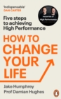 How to Change Your Life : Five Steps to Achieving High Performance - Book