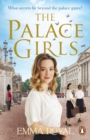 The Palace Girls : A captivating historical fiction novel perfect for fans of The Crown and Downton Abbey. - Book