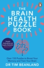 The Brain Health Puzzle Book : Over 150 Puzzles to Boost Your Memory and Train Your Brain - eBook