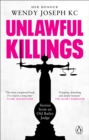 Unlawful Killings : Life, Love and Murder: Trials at the Old Bailey - The instant Sunday Times bestseller - Book