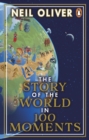 The Story of the World in 100 Moments : Discover the stories that defined humanity and shaped our world - Book