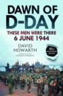 Dawn of D-Day : These Men Were There, 6 June 1944 - Book