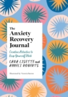 The Anxiety Recovery Journal : Creative Activities to Keep Yourself Well - eBook