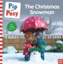 Pip and Posy: The Christmas Snowman (A TV tie-in picture book) - Book