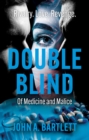 Double Blind : Of Medicine and Malice - Book