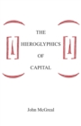 The Hieroglyphics Of Capital - Book