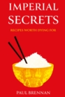 Imperial Secrets : Recipes worth dying for - Book