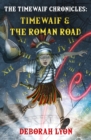 The Timewaif Chronicles : Timewaif & The Roman Road - Book