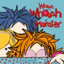 Whoosh Whoosh Monster : Where Fears Are Taken Care Of - Book