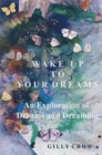Wake Up to Your Dreams : An Exploration of Dreams and Dreaming - eBook