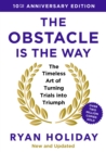 The Obstacle is the Way: 10th Anniversary Edition : The Timeless Art of Turning Trials into Triumph - Book