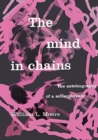 The Mind in Chains : The Autobiography of a Schizophrenic - eBook