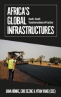 Africa's Global Infrastructures : South-South Transformations in Practice - Book