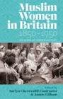 Muslim Women in Britain, 1850–1950 : 100 Years of Hidden History - Book