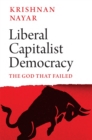 Liberal Capitalist Democracy : The God That Failed - eBook